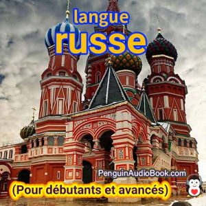 Le guide ultime pour les débutants et pour apprendre le russe rapidement et facilement avec le téléchargement du livre audio du cours universitaire