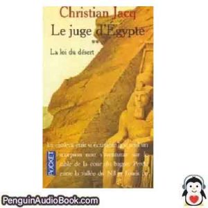 Livre audio Le Juge d'Egypte, tome 2 : La Loi du désert Christian Jacq Télécharger Ecoutez podcast en ligne livre