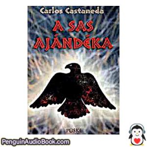 Hangoskönyv A Sas ajándéka Carlos Castañeda letöltés hallgassa podcast online könyv