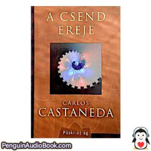 Hangoskönyv A csend ereje Carlos Castañeda letöltés hallgassa podcast online könyv