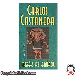 Hangoskönyv Mesék ​az erőről Carlos Castañeda letöltés hallgassa podcast online könyv