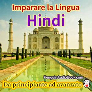 La guida definitiva per i principianti e per imparare l'hindi in modo facile e veloce con il download dell'audiolibro del corso di libri universitari