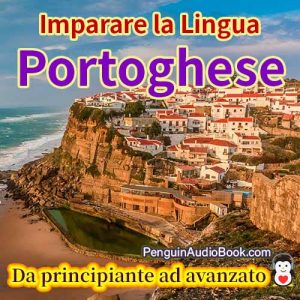 La guida definitiva per principianti e per imparare il portoghese in modo facile e veloce con il download di audiolibri del corso di libri universitari