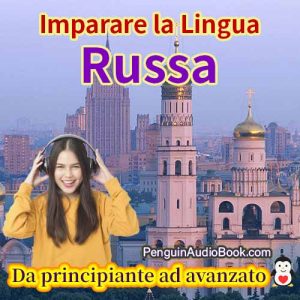 La guida definitiva per principianti e per imparare il russo in modo facile e veloce con il download dell'audiolibro del corso di libri universitari