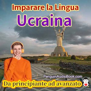 La guida definitiva per principianti e per imparare l'ucraino in modo facile e veloce con il download dell'audiolibro del corso di libri universitari