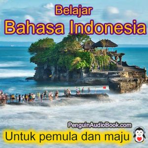 Panduan dan pelajari bahasa Indonesia dengan cepat dan mudah dengan buku audio, muat turun, universiti, buku, kursus, PDF, tutorial, kamus