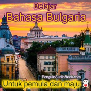 Panduan dan pelajari bahasa Bulgaria dengan cepat dan mudah dengan buku audio, muat turun, universiti, buku, kursus, PDF, tutorial, kamus