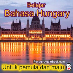 Panduan dan pelajari bahasa Hungary dengan cepat dan mudah dengan buku audio, muat turun, universiti, buku, kursus, PDF, tutorial, kamus