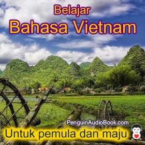 Panduan dan pelajari bahasa Vietnam dengan cepat dan mudah dengan buku audio, muat turun, universiti, buku, kursus, PDF, tutorial, kamus