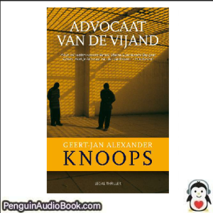 Luisterboek Advocaat van de vijand Geert-Jan Alexander Knoops downloaden luister podcast online boek