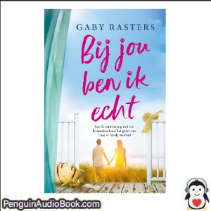 Luisterboek Bij jou ben ik echt Gaby Rasters downloaden luister podcast online boek