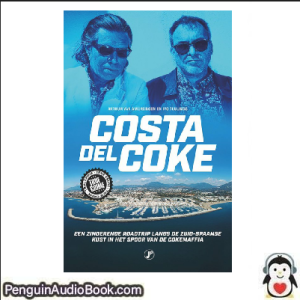 Luisterboek Costa del Coke Arthur van Amerongen downloaden luister podcast online boek Luisterboek Costa del Coke Arthur van Amerongen downloaden luister podcast online boek