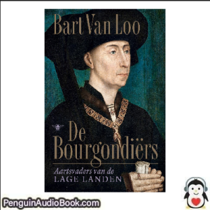 Luisterboek De Bourgondiërs Bart van Loo downloaden luister podcast online boek