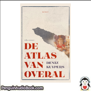 Luisterboek De atlas van overal Deniz Kuypers downloaden luister podcast online boek