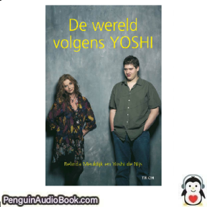 Luisterboek De wereld volgens Yoshi Belinda Meuldijk and Yoshi de Nijs downloaden luister podcast online boek