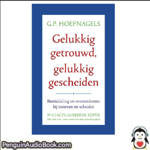 Luisterboek Gelukkig getrouwd, gelukkig gescheiden G.P. Hoefnagels downloaden luister podcast online boek