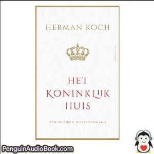 Luisterboek Het Koninklijk Huis Herman Koch downloaden luister podcast online boek