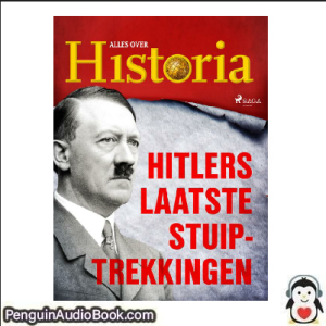 Luisterboek Hitlers laatste stuiptrekkingen Alles over historia downloaden luister podcast online boek