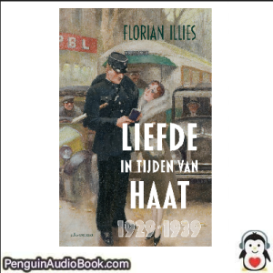 Luisterboek Liefde in tijden van haat Florian Illies Kjartan Fløgstad downloaden luister podcast online boek