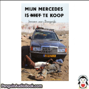 Luisterboek Mijn Mercedes is niet te koop Jeroen van Bergeijk downloaden luister podcast online boek