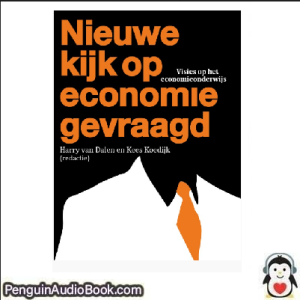 Luisterboek Nieuwe kijk op economie gevraagd Harry van Dalen_ Kees Koedijk downloaden luister podcast online boek