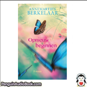 Luisterboek Opnieuw beginnen Annemartien Berkelaar downloaden luister podcast online boek