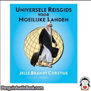 Luisterboek Universele Reisgids voor Moeilijke Landen Jelle Brandt Corstius downloaden luister podcast online boek