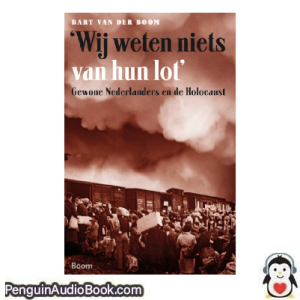 Luisterboek 'Wij weten niets van hun lot' Bart van der Boom downloaden luister podcast online boek