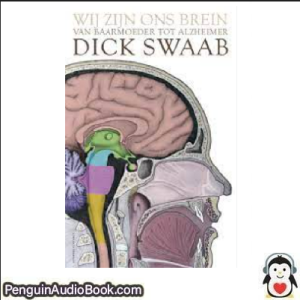 Luisterboek Wij zijn ons brein druk 1 Dick F. Swaab downloaden luister podcast online boek