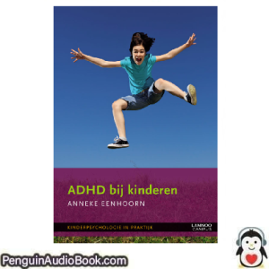 Luisterboek ADHD bij kinderen Anneke Eenhoorn downloaden luister podcast online boek