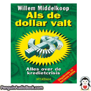 Luisterboek Als de dollar valt Willem Middelkoopk downloaden luister podcast online boek