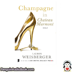 Luisterboek Champagne in Chateau Marmont Lauren Weisberger downloaden luister podcast online boek