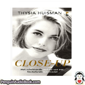 Luisterboek Close-up Thysia Huisman downloaden luister podcast online boek