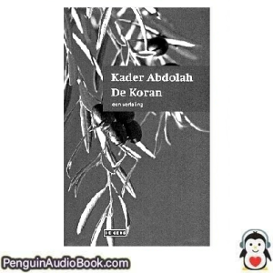 Luisterboek De Koran, een vertaling Kader Abdolah downloaden luister podcast online boek