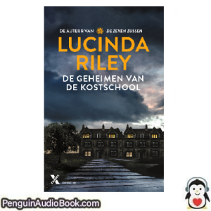 Luisterboek De geheimen van de kostschool Lucinda Riley downloaden luister podcast online boek