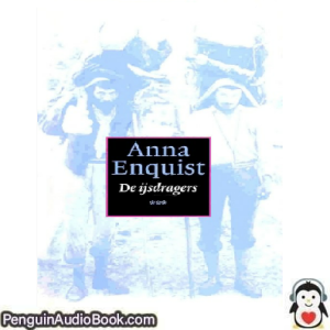 Luisterboek De ijsdragers Anna Enquist downloaden luister podcast online boek