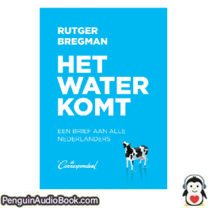 Luisterboek Het water komt Rutger Bregman downloaden luister podcast online boek