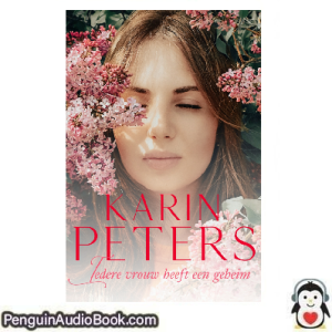 Luisterboek Iedere vrouw heeft een geheim Karin Peters downloaden luister podcast online boek