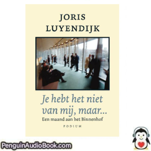 Luisterboek Je hebt het niet van mij, maar... Joris Luyendijk downloaden luister podcast online boek