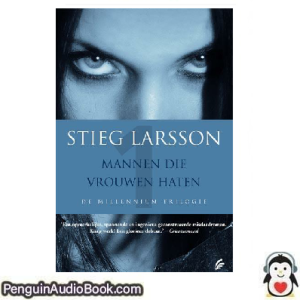Luisterboek Mannen die vrouwen haten Stieg Larsson downloaden luister podcast online boek