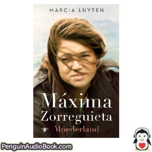Luisterboek Maxima Zorreguieta Marcia Luyten downloaden luister podcast online boek