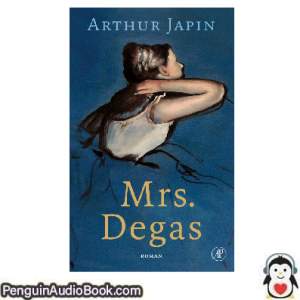 Luisterboek Mrs. Degas Arthur Japin downloaden luister podcast online boek