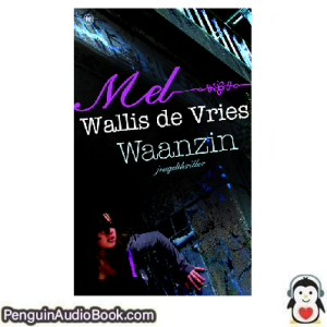Luisterboek Waanzin M. Wallis de Vries downloaden luister podcast online boek