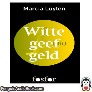 Luisterboek Witte geef geld Marcia Luyten downloaden luister podcast online boek