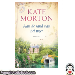 Luisterboek Aan de rand van het meer Kate Morton downloaden luister podcast online boek