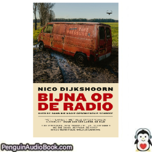 Luisterboek Bijna op de radio Nico Dijkshoorn downloaden luister podcast online boek