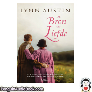 Luisterboek De bron van liefde Lynn Austin downloaden luister podcast online boek