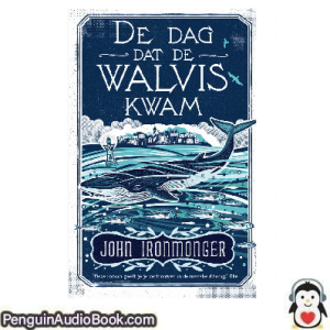 Luisterboek De dag dat de walvis kwam John Ironmonger downloaden luister podcast online boek
