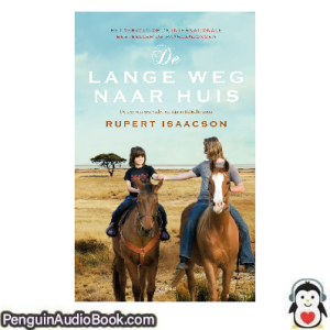Luisterboek De lange weg naar huis Rupert Isaacson downloaden luister podcast online boek