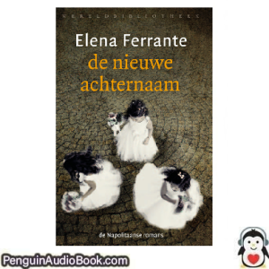 Luisterboek De nieuwe achternaam Elena Ferrante downloaden luister podcast online boek